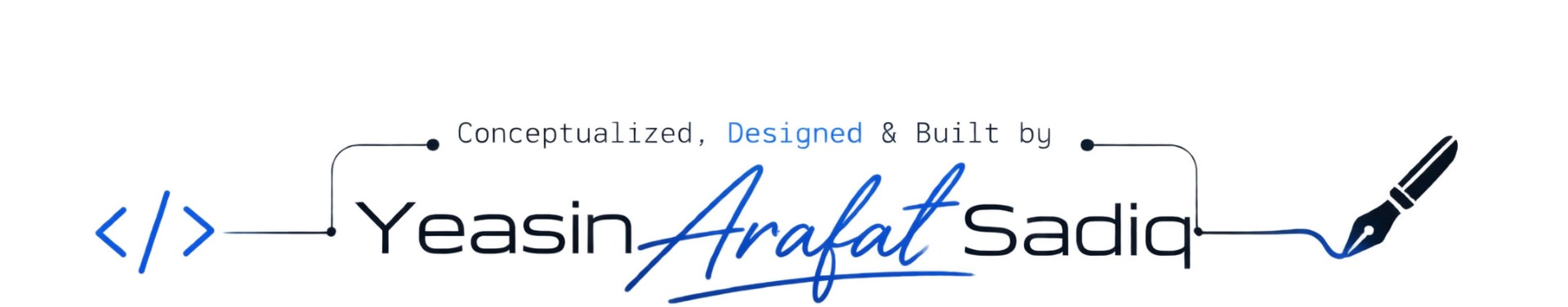 Conceptualized, designed and built by Yeasin Arafat Sadiq